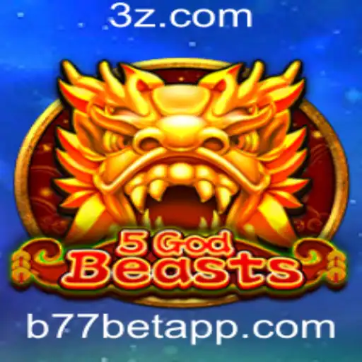 Descubra o Universo de 5GodBeasts com b77 bet