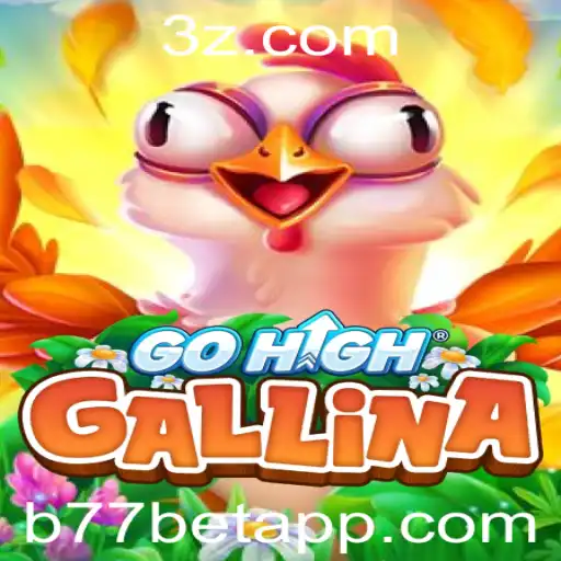 Descubra o Fascinante Mundo de GoHighGallina e as Possibilidades com b77 bet