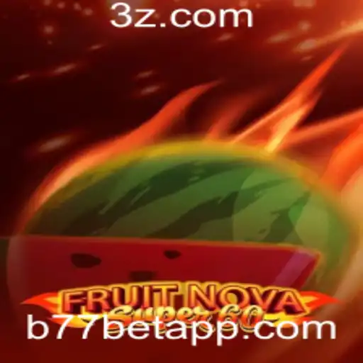 Descubra o Empolgante Mundo de FruitNovaSuper60 com B77 Bet